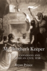 Image for My brother&#39;s keeper  : African Canadians and the American Civil War
