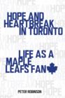 Image for Hope and Heartbreak in Toronto: Life as a Maple Leafs Fan