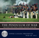 Image for Pendulum of war  : the fight for Upper Canada, January-June 1813