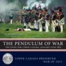 Image for Pendulum of war: the fight for Upper Canada, January-June 1813