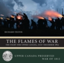 Image for The flames of war  : the fight for Upper Canada, July-December 1813