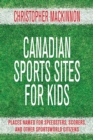 Image for The Canadian sports atlas for kids  : places named for speedsters, scorers, and other sportsworld citizens