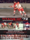 Image for Titans of &#39;72 : Team Canada&#39;s Summit Series Heroes