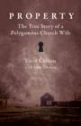 Image for Property!: the true story of a polygamous church wife