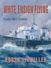 Image for White ensign flying: Corvette HMCS Trentonian