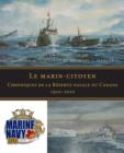 Image for Le marin-citoyen: Chroniques de la Reserve navale du Canada 1910-2010