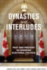Image for Dynasties and interludes: past and present in Canadian electoral politics