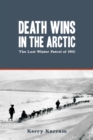Image for Death wins in the Arctic  : the lost winter patrol of 1910