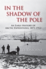 Image for In the shadow of the Pole  : an early history of Arctic expeditions, 1871-1912