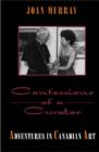 Image for Confessions of a Curator: Adventures in Canadian Art