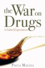Image for The war on drugs  : a failed experiment