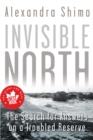 Image for Invisible north  : the search for answers on a troubled reserve