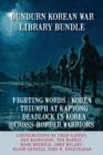 Image for Dundurn Korean War Library Bundle: Fighting Words / Korea / Triumph at Kapyong / Deadlock in Korea / Cross-Border Warriors