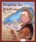 Image for Mapping the Wilderness: The Story of David Thompson