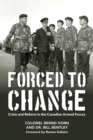 Image for Forced to change  : crisis and reform in the Canadian armed forces