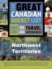 Image for The great Canadian bucket list.: (Northwest Territories)