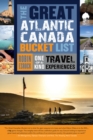 Image for The great Atlantic Canada bucket list  : one-of-a-kind travel experiences