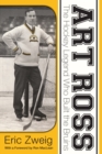 Image for Art Ross  : the hockey legend who built the Bruins