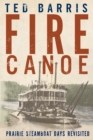 Image for Fire canoe: prairie steamboat days revisited