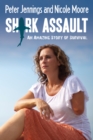 Image for Shark assault  : an amazing story of survival
