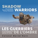 Image for Shadow Warriors / Les Guerriers de l&#39;Ombre : The Canadian Special Operations Forces Command / Le Commandement des Forces d&#39;Operations Speciales du Canada
