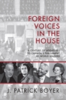 Image for Foreign voices in the house: a century of addresses to Canada&#39;s parliament by world leaders