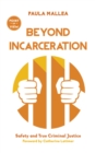 Image for Beyond incarceration  : safety and true criminal justice