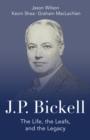 Image for J.P. Bickell  : the life, the leafs, and the legacy