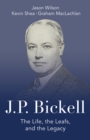 Image for J.P. Bickell: the life, the leafs, and the legacy