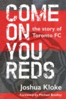 Image for Come on You Reds: The Story of Toronto FC
