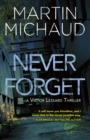 Image for Never forget  : a Victor Lessard thriller