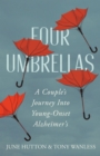 Image for Four umbrellas  : a couple&#39;s journey into young-onset Alzheimer&#39;s
