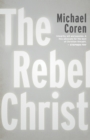 Image for The Rebel Christ