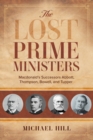 Image for The Lost Prime Ministers : Macdonald&#39;s Successors Abbott, Thompson, Bowell, and Tupper