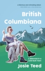 Image for British Columbiana  : a millennial in a gold rush town