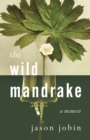 Image for The Wild Mandrake : A Memoir
