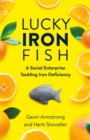 Image for Lucky Iron Fish : A Social Enterprise Tackling Iron Deficiency