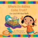 Image for Where Do Babies Come From?: Our First Talk About Birth