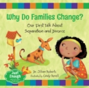 Image for Why Do Families Change?: Our First Talk About Separation and Divorce