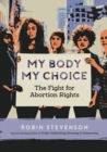 Image for My Body My Choice: The Fight for Abortion Rights
