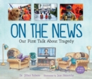 Image for On the News: Our First Talk About Tragedy