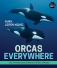 Image for Orcas Everywhere: The Mystery and History of Killer Whales