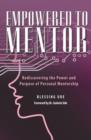 Image for Empowered to Mentor : Rediscovering the Power and Purpose of Personal Mentorship
