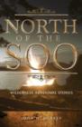 Image for North of the Soo : Wilderness Adventure Stories