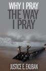 Image for Why I Pray the Way I Pray