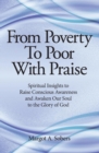 Image for From Poverty to Poor with Praise : Spiritual Insights to Raise Conscious Awareness and Awaken Our Soul