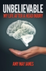 Image for Unbelievable : My Life After a Head Injury