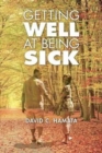 Image for Getting Well at Being Sick