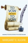 Image for To Vow or Not to Vow : Knowing the Implications of the Vows We Make