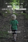 Image for Bits &amp; Pieces, Miracles &amp; Blessings